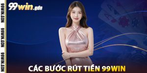 Các Bước Rút Tiền 99win