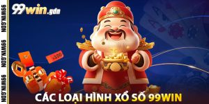 Các Loại Hình Xổ Số 99win
