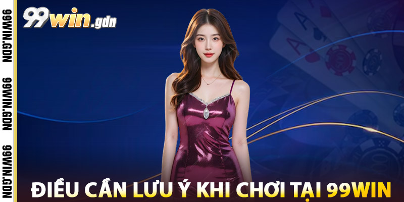 Điều Khoản 99win – Chính Sách Cam Kết Công Bằng Minh Bạch 2 Điều Cần Lưu Ý Khi Chơi Tại 99win