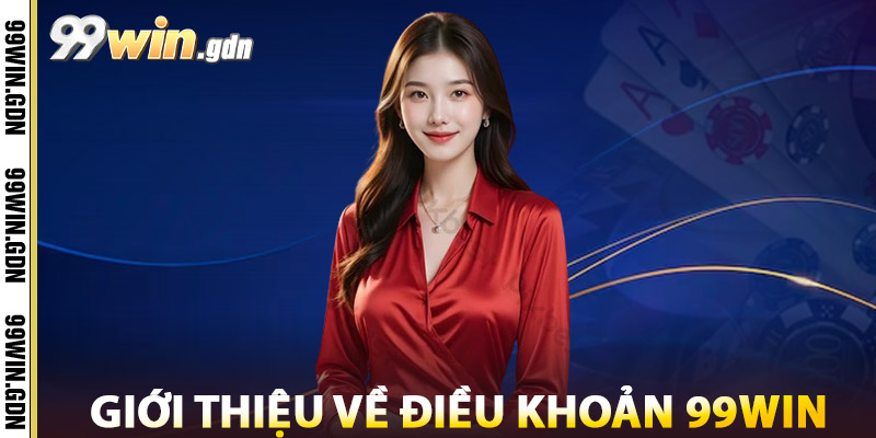 Điều Khoản 99win – Chính Sách Cam Kết Công Bằng Minh Bạch 1 Giới Thiệu Về Điều Khoản 99win
